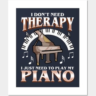 I Don't Need Therapy I Just Need To Play Piano Posters and Art